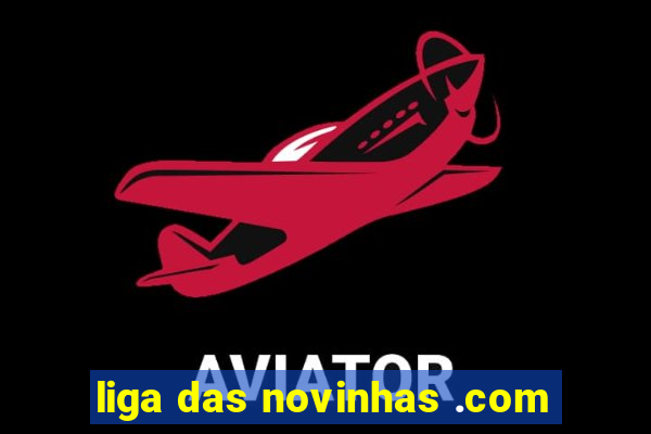 liga das novinhas .com